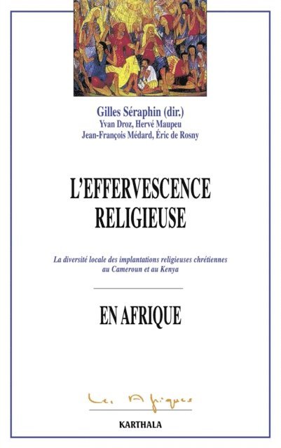 Gilles Seraphin - L'effervescence religieuse en Afrique, E-bok