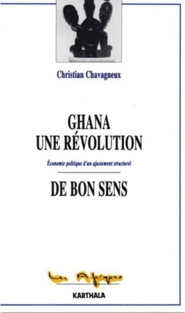 Christian CHAVAGNEUX - Ghana, une révolution de bon sens, E-bok