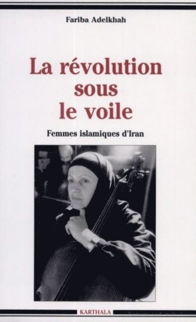 Fariba Adelkhah - La révolution sous le voile, E-bok