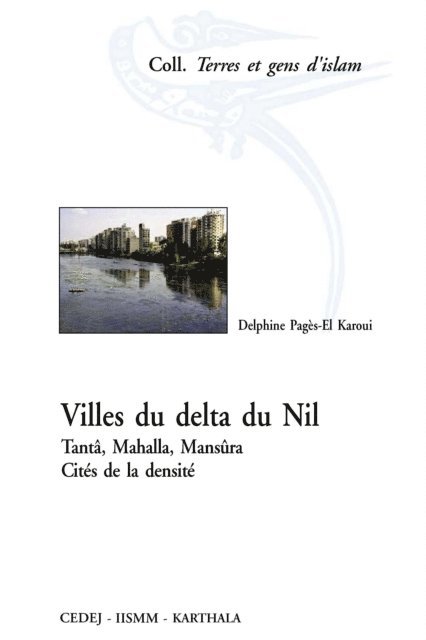 Delphine Pages-El Karoui - Villes du delta du Nil. Tantâ, Mahalla, Mansûra. Cités de la densité, E-bok