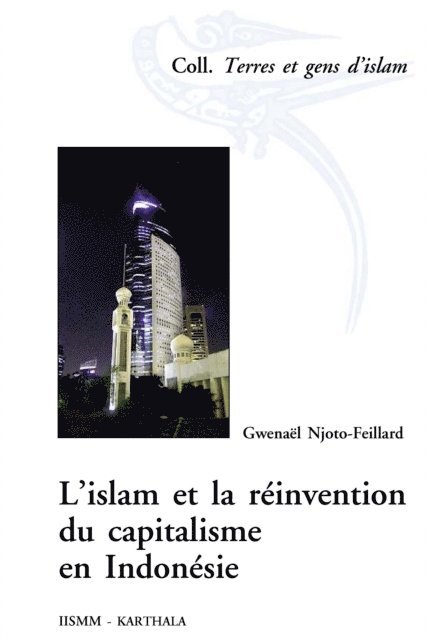 Gwenael NJOTO-FEILLARD - L’islam et la réinvention du capitalisme en Indonésie, E-bok