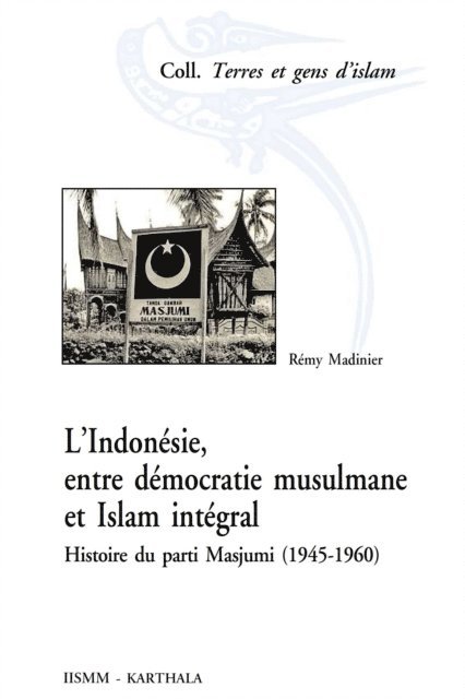 Remy Madinier - L’Indonésie, entre démocratie musulmane et islam intégral, E-bok