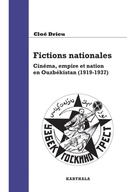 Cloe Drieu - Fictions nationales. Cinéma, empire et nation en Ouzbékistan (1919-1937), E-bok