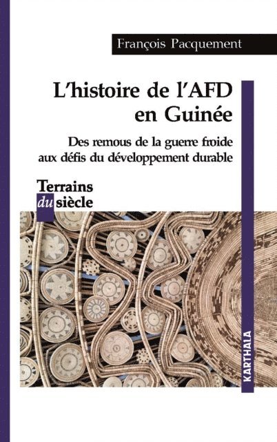 N.C. - L'histoire de l'AFD en Guinée. Des remous de la guerre froide aux défis du développement durable, E-bok