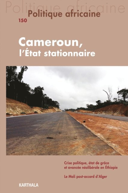 Patrick Awondo, Fred Eboko, Collectif - Politique africaine N°150 : Cameroun, l'Etat stationnaire, E-bok