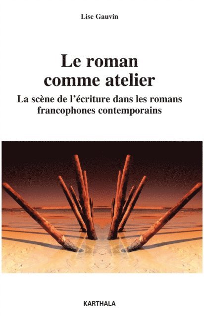 Lise Gauvin - Le roman comme atelier, E-bok