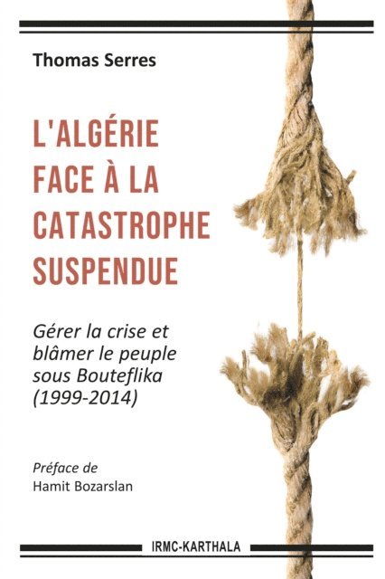 Thomas Serres - L'Algérie face à la catastrophe suspendue, E-bok