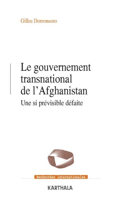 Gilles Dorronsoro - Le gouvernement transnational de l'Afghanistan, E-bok