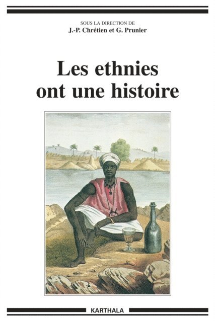 Jean-Pierre Chretien, Gerard Prunier - Les ethnies ont une histoire, E-bok