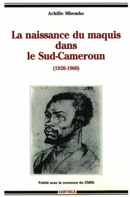 Achille Mbembe - La naissance du maquis dans le Sud-Cameroun, E-bok