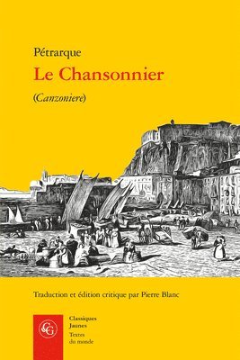 Francois Petrarque, Pierre Blanc - Le Chansonnier: (Canzoniere), Häftad. Tillgänglighet: Tillfälligt slut