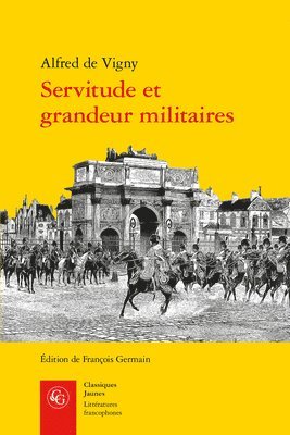 Alfred De Vigny, Francois Germain - Servitude Et Grandeur Militaires, Häftad