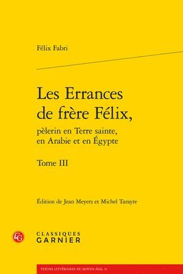 Felix Fabri, Jean Meyers - Les Errances de Frere Felix, Pelerin En Terre Sainte, En Arabie Et En Egypte. Tome III, Häftad