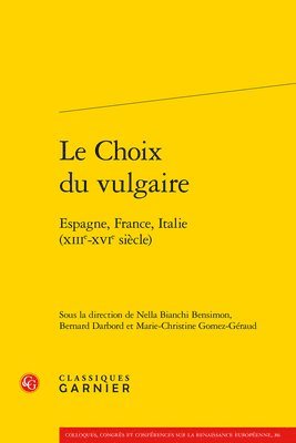 Nella Bianchi Bensimon, Bernard Darbord - Le Choix Du Vulgaire: Espagne, France, Italie (Xiiie-Xvie Siecle), Häftad