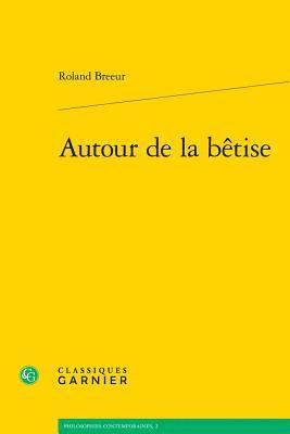 Roland Breeur - Autour de la Betise, Häftad