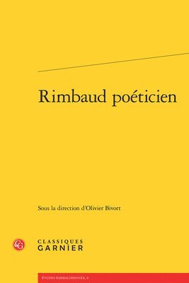 Olivier Bivort, Pierre Glaudes - Rimbaud Poeticien, Häftad. Tillgänglighet: Tillfälligt slut