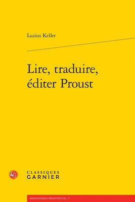 Luzius Keller - Lire, Traduire, Editer Proust, Häftad