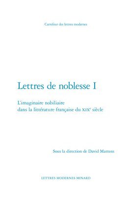 David Martens - Lettres de Noblesse I: L'Imaginaire Nobiliaire Dans La Litterature Francaise Du XIXe Siecle, Häftad. Tillgänglighet: Tillfälligt slut