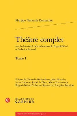 Philippe Nericault Destouches, Christelle Bahier-Porte - Theatre Complet. Tome I, Häftad