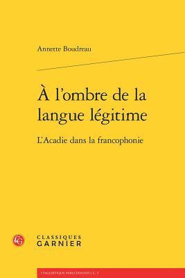 Annette Boudreau - l'ombre de la langue legitime, Häftad