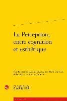 Adinel Bruzan, Jean-Marie Chevalier - La Perception, Entre Cognition Et Esthetique, Häftad. Tillgänglighet: Tillfälligt slut