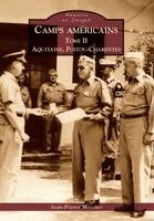 Camps américains - Tome II - Aquitaine, Poitou-Charentes