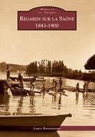 Regard sur la Saône - 1843-1900