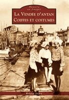 Vendée d'antan (La) - Coiffes et costumes