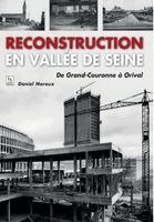 Reconstruction en vallée de Seine - De Grand-Couronne à Orival