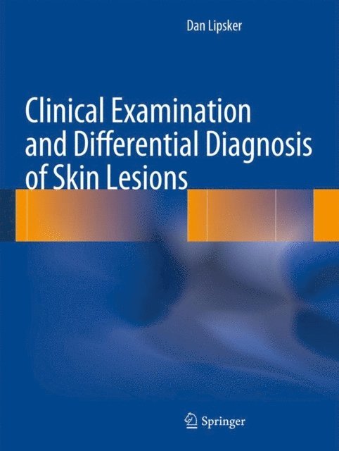 Dan Lipsker - Clinical Examination and Differential Diagnosis of Skin Lesions, E-bok