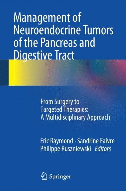 Philippe Ruszniewski, Sandrine Faivre, Eric Raymond - Management of Neuroendocrine Tumors of the Pancreas and Digestive Tract, E-bok