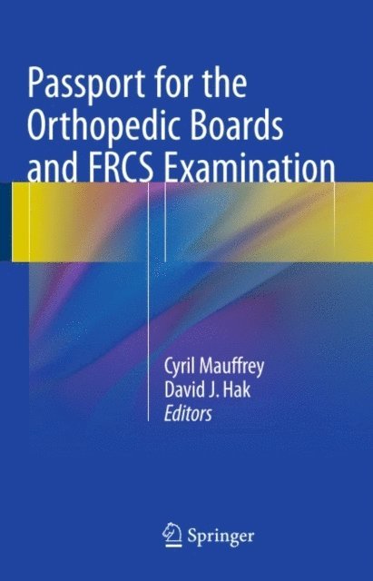 David J. Hak, Cyril Mauffrey - Passport for the Orthopedic Boards and FRCS Examination, E-bok