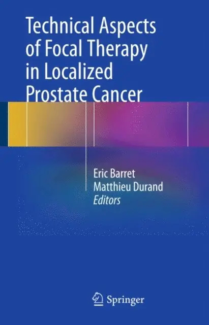 Matthieu Durand, Eric Barret - Technical Aspects of Focal Therapy in Localized Prostate Cancer, E-bok. Tillgänglighet: Lägg i varukorg