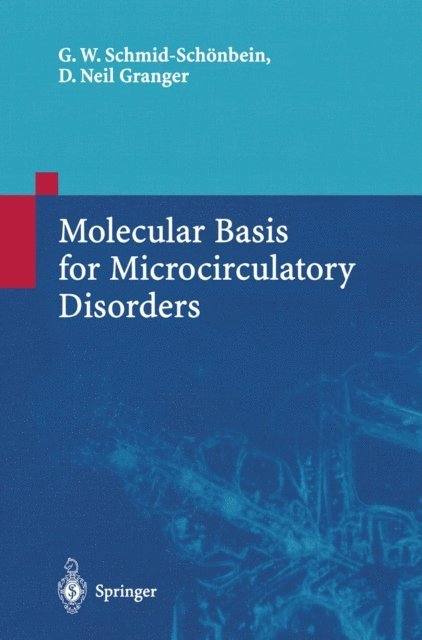 D.Neil Granger, Geert W. Schmid-Schonbein - Molecular Basis for Microcirculatory Disorders, E-bok
