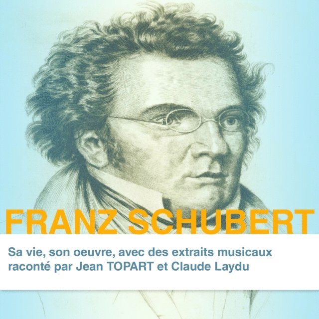 Dufresne - Franz Schubert, sa vie son oeuvre, Ljudbok