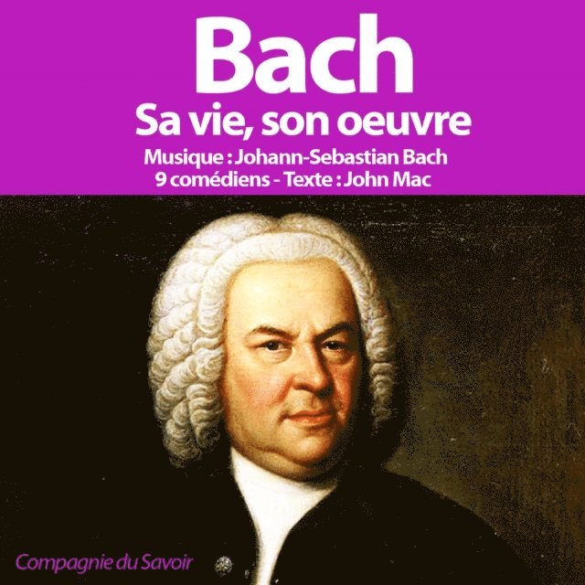 Mac - Bach, sa vie son oeuvre, Ljudbok