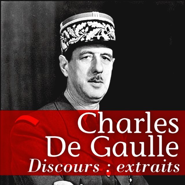 Gaulle - Les Plus Grands Discours de De Gaulle, Ljudbok