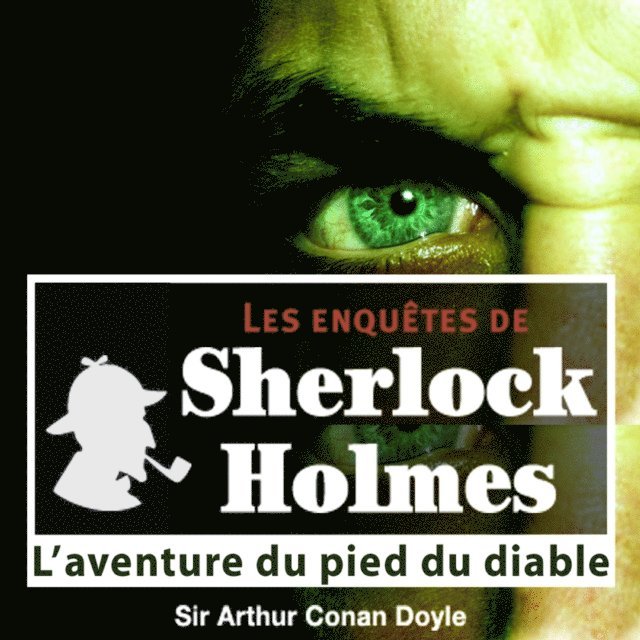 Doyle - L'Aventure du pied du diable, une enquête de Sherlock Holmes, Ljudbok