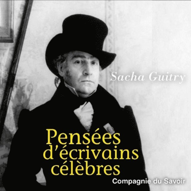 Guitry - Pensées d'écrivains célèbres, Ljudbok