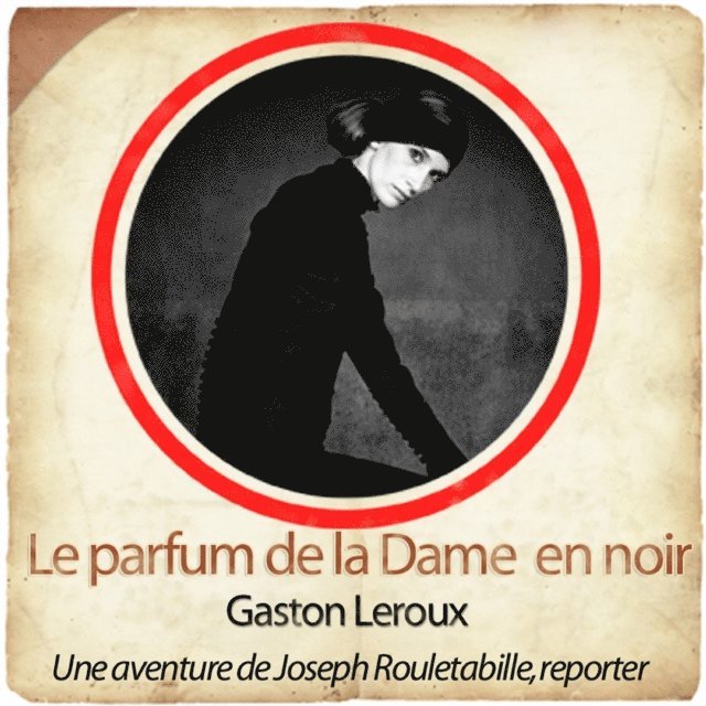 Leroux - Rouletabille : Le parfum de la dame en noir, Ljudbok