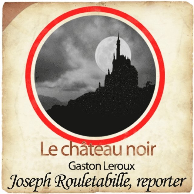Leroux - Rouletabille et le château noir, Ljudbok