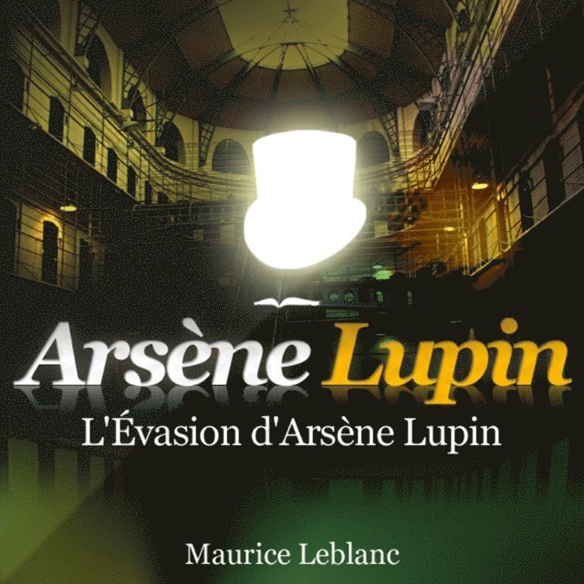 Leblanc - L'Évasion d'Arsène Lupin – Les aventures d'Arsène Lupin, Ljudbok