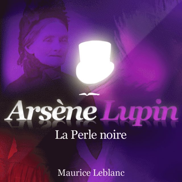 Leblanc - La Perle noire – Les aventures d'Arsène Lupin, Ljudbok