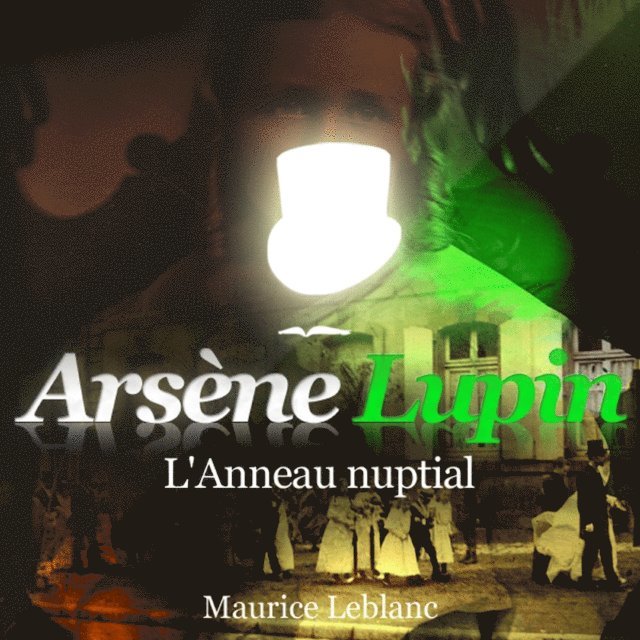 Leblanc - L'Anneau nuptial – Les aventures d'Arsène Lupin, Ljudbok