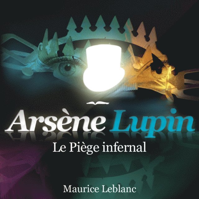 Leblanc - Le Piège infernal – Les aventures d'Arsène Lupin, Ljudbok