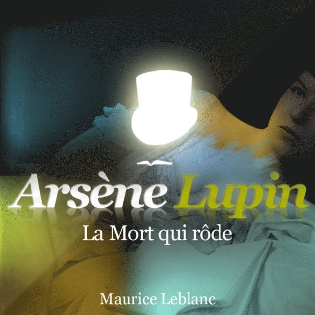Leblanc - La Mort qui rôde – Les aventures d'Arsène Lupin, Ljudbok