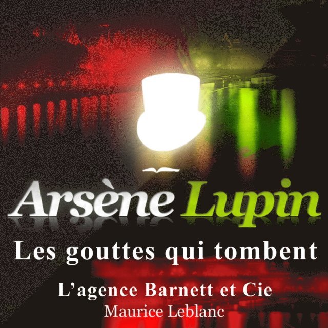 Leblanc - Les Gouttes qui tombent – Les aventures d'Arsène Lupin, Ljudbok