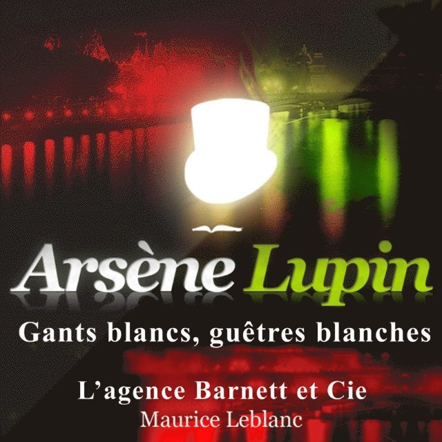 Leblanc - Gants blancs, guêtres blanches – Les aventures d'Arsène Lupin, Ljudbok