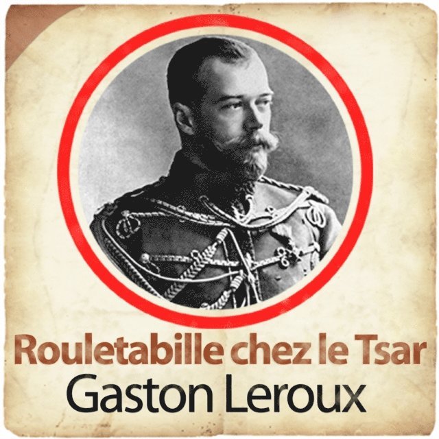 Leroux - Rouletabille chez le Tsar, Ljudbok