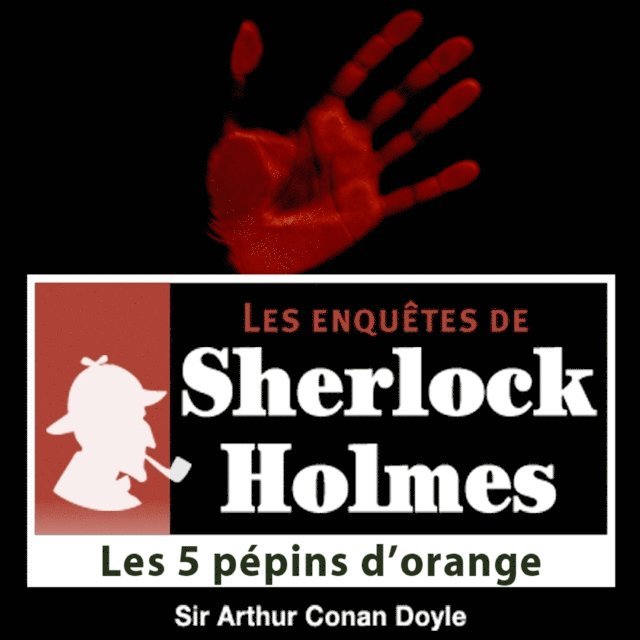 Doyle - Les 5 Pépins d'orange, une enquête de Sherlock Holmes, Ljudbok